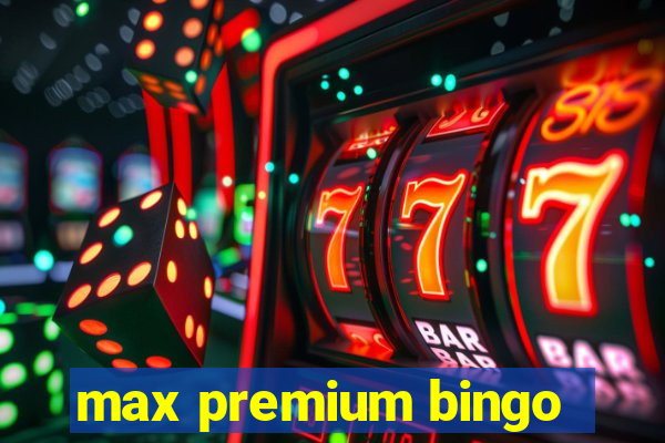 max premium bingo